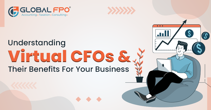 Understanding Virtual CFOs and Their Benefits for Your Business